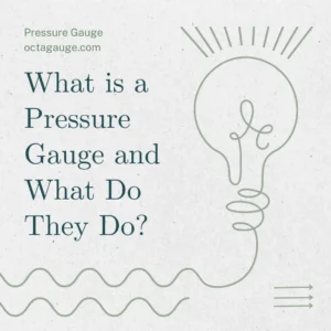 What is a Pressure Gauge and What Do They Do